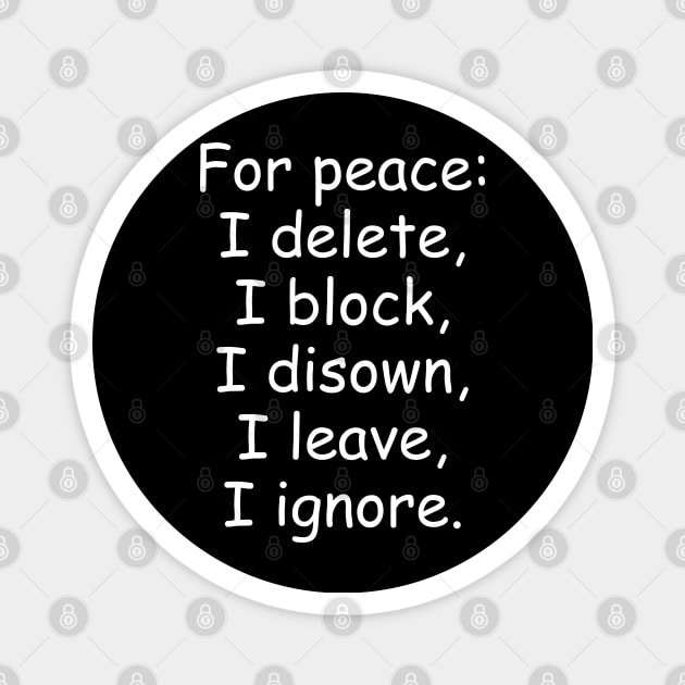 For peace, I delete, I block, I disown, I leave, I ignore Magnet by Jackson Williams